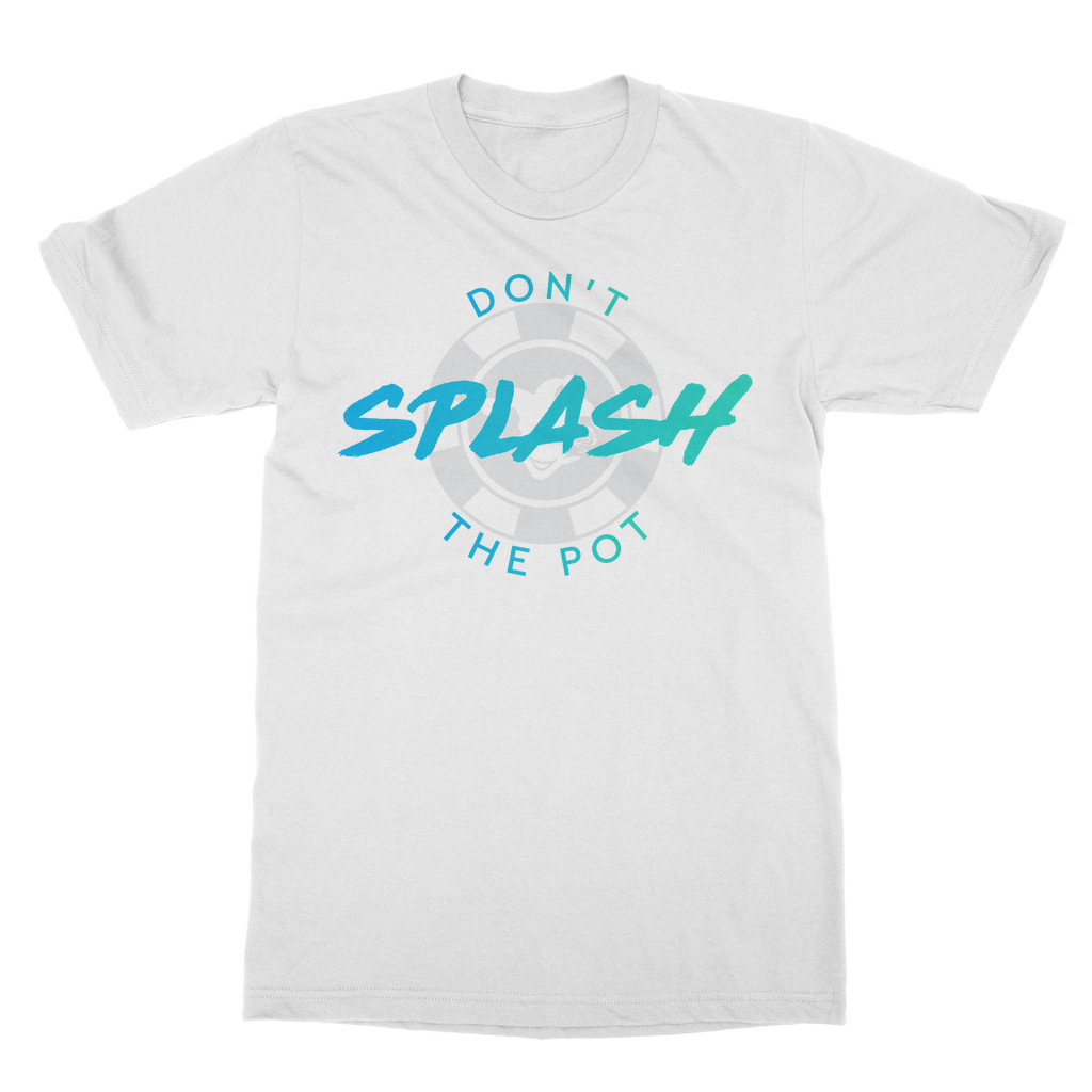 Don't Splash The Pot T-Shirt