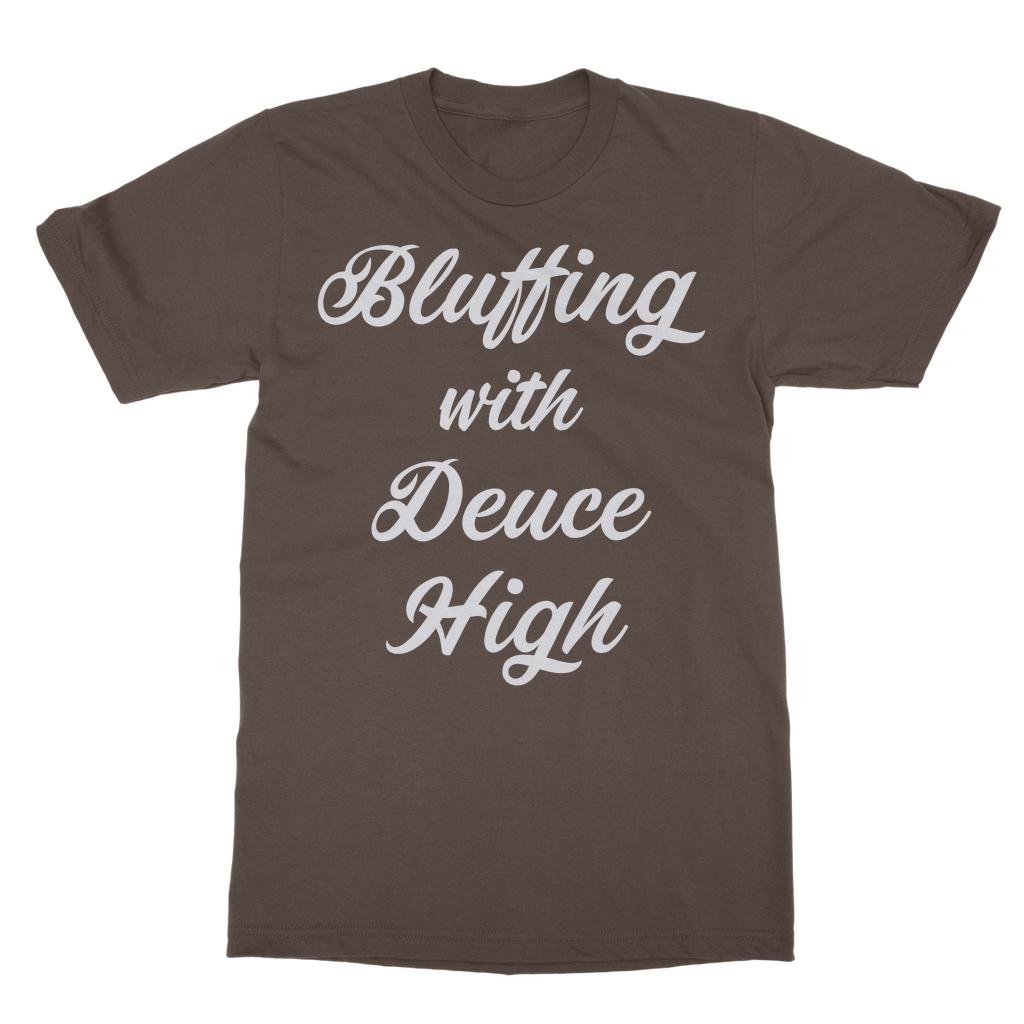 Bluffing With Deuce High T-Shirt