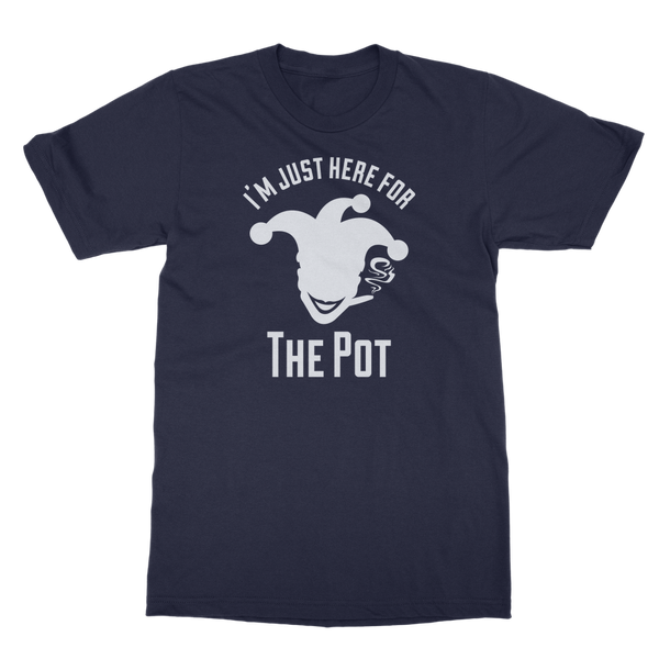 I'm Just Here For The Pot (Fade) T-Shirt
