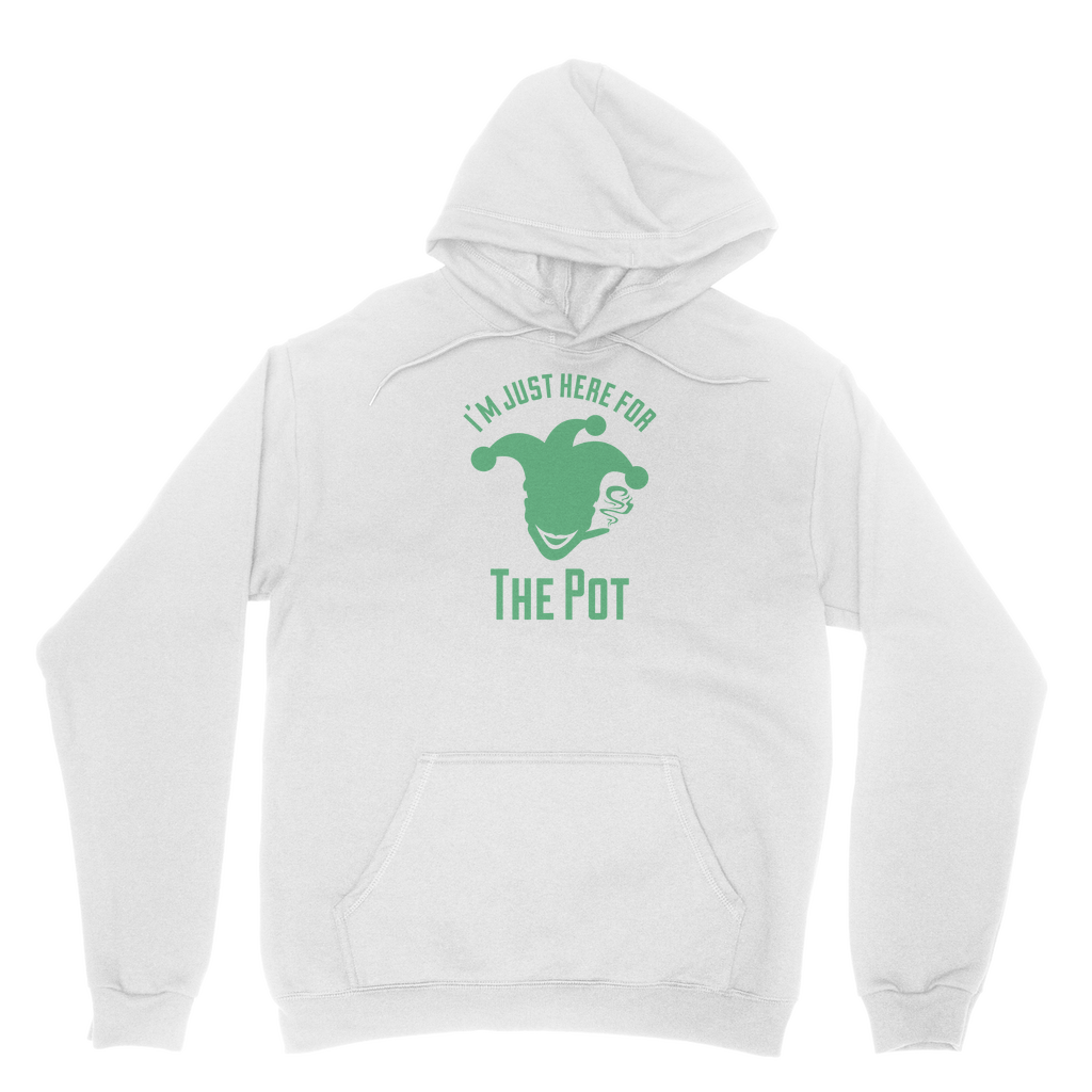 I'm Just Here For The Pot Hoodie