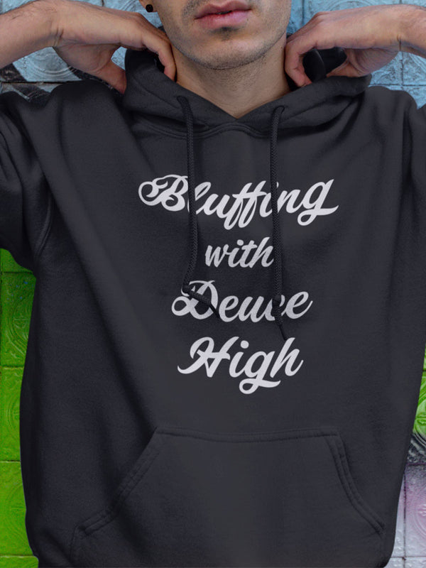 Bluffing With Deuce High Hoodie