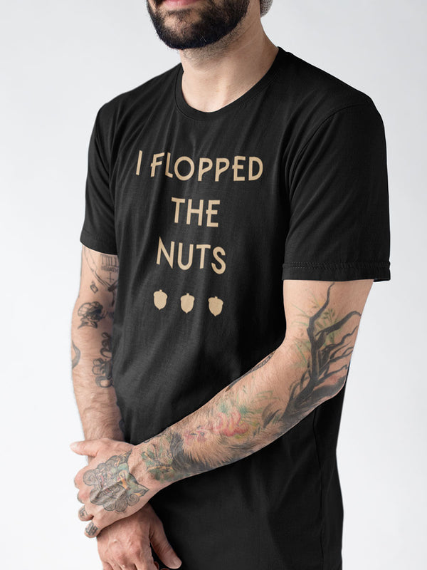 Flopped The Nuts T-Shirt